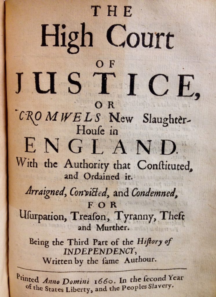 Walker, Clement. The High Court of Justice, or Cromwels New Slaughter-House in England. London: 1660.